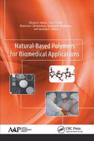 Natural-Based Polymers for Biomedical Applications - 9781774636329 by Tatiana G. Volova, Yuri S. Vinnik, Ekaterina I. Shishatskaya, Nadejda M. Markelova, Gennady E. Zaikov, 9781774636329