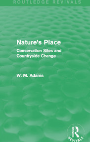 Nature's Place (Routledge Revivals) (Conservation Sites and Countryside Change) - 9780415718639 by William M. Adams, 9780415718639