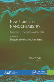 New Frontiers in Nanochemistry: Concepts, Theories, and Trends (Volume 3: Sustainable Nanochemistry) - 9781774631768 by Mihai Putz, 9781774631768