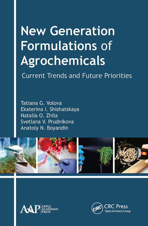 New Generation Formulations of Agrochemicals (Current Trends and Future Priorities) - 9781774634288 by Tatiana G. Volova, Ekaterina I. Shishatskaya, Natalia O. Zhila, Svetlana V. Prudnikova, Anatoly N. Boyandin, 9781774634288