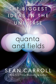 Quanta and Fields (The Biggest Ideas in the Universe) by Sean Carroll, 9780593186602