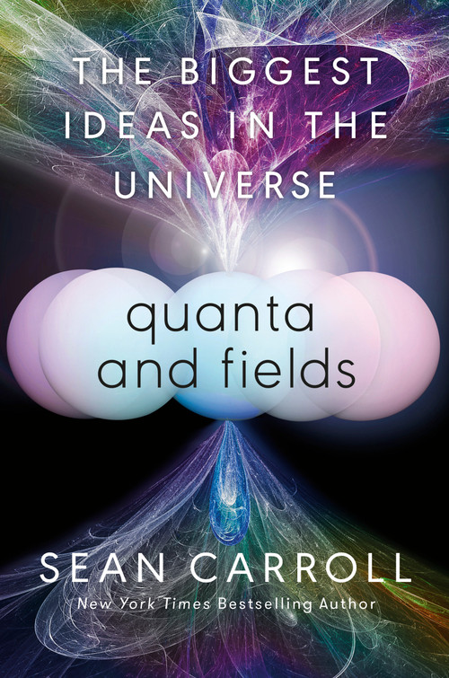Quanta and Fields (The Biggest Ideas in the Universe) by Sean Carroll, 9780593186602