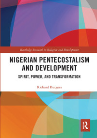Nigerian Pentecostalism and Development (Spirit, Power, and Transformation) - 9781032237305 by Richard Burgess, 9781032237305