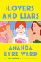 Lovers and Liars (A Novel) by Amanda Eyre Ward, 9780593500293