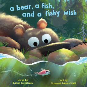 A Bear, a Fish, and a Fishy Wish by Daniel Bernstrom, Brandon James Scott, 9781662640698