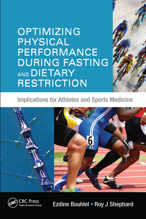 Optimizing Physical Performance During Fasting and Dietary Restriction (Implications for Athletes and Sports Medicine) - 9780367787721 by Ezdine Bouhlel, Roy J. Shephard, 9780367787721