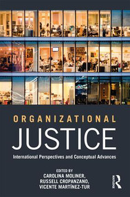 Organizational Justice (International perspectives and conceptual advances) by Carolina Moliner, Russell Cropanzano, Vicente Martínez-Tur, 9781138124387