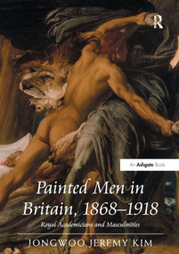 Painted Men in Britain, 1868-1918 (Royal Academicians and Masculinities) - 9781138279346 by JongwooJeremy Kim, 9781138279346
