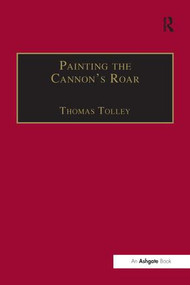 Painting the Cannon's Roar (Music, the Visual Arts and the Rise of an Attentive Public in the Age of Haydn) - 9781138275850 by Thomas Tolley, 9781138275850