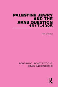 Palestine Jewry and the Arab Question, 1917-1925 (RLE Israel and Palestine) - 9781138907270 by Neil Caplan, 9781138907270