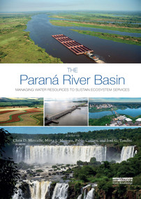 The Paraná River Basin (Managing Water Resources to Sustain Ecosystem Services) - 9781032336114 by Chris D. Metcalfe, Pablo Collins, Mirta L. Menone, José G. Tundisi, 9781032336114