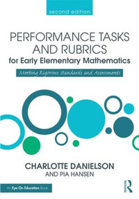 Performance Tasks and Rubrics for Early Elementary Mathematics (Meeting Rigorous Standards and Assessments) - 9781138906891 by Charlotte Danielson, Pia Hansen, 9781138906891