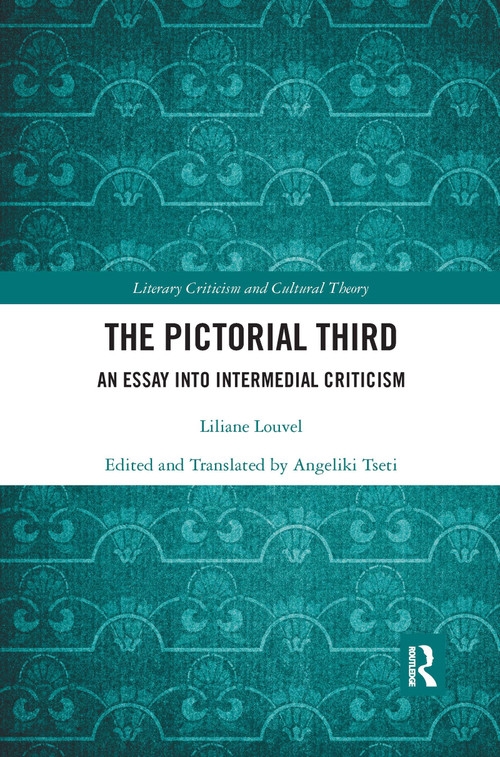 The Pictorial Third (An Essay Into Intermedial Criticism) - 9780367666552 by Liliane Louvel, Angeliki Tseti, 9780367666552