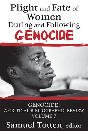 Plight and Fate of Women During and Following Genocide (Volume 7, Genocide - A Critical Bibliographic Review) - 9781412847599 by Samuel Totten, 9781412847599