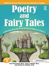 Poetry and Fairy Tales (Language Arts Units for Gifted Students in Grade 3) by Amy Price Azano, Tracy C. Missett, Carolyn M. Callahan, 9781618214676