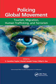 Policing Global Movement (Tourism, Migration, Human Trafficking, and Terrorism) - 9780367867096 by S. Caroline Taylor, Daniel Joseph Torpy, Dilip K. Das, 9780367867096