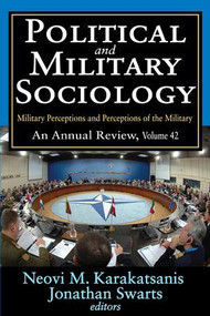 Political and Military Sociology (Volume 42, Military Perceptions and Perceptions of the Military: An Annual Review) - 9781412854726 by Neovi M. Karakatsanis, 9781412854726