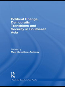 Political Change, Democratic Transitions and Security in Southeast Asia by Mely Caballero-Anthony, 9781138995000