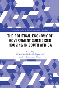 The Political Economy of Government Subsidised Housing in South Africa - 9781032177502 by Sithembiso Lindelihle Myeni, Andrew Okem, 9781032177502