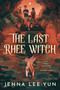 The Last Rhee Witch by Jenna Lee-Yun, 9781368099073