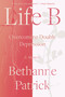 Life B (Overcoming Double Depression) - 9781640096448 by Bethanne Patrick, 9781640096448