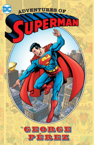 Adventures of Superman by George Perez (New Edition) by George Pérez, George Pérez, 9781779525871