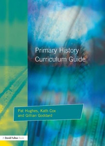 Primary History Curriculum Guide - 9781853467240 by Pat Hughes, Kath Cox, Gillian Godard, 9781853467240