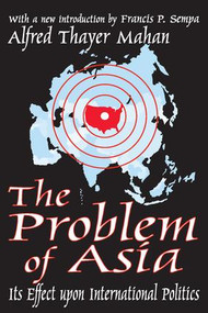 The Problem of Asia (Its Effect upon International Politics) - 9780765805249 by Alfred Thayer Mahan, 9780765805249