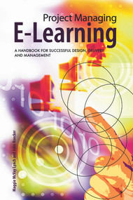 Project Managing E-Learning (A Handbook for Successful Design, Delivery and Management) - 9780415772204 by Maggie McVay Lynch, John Roecker, 9780415772204