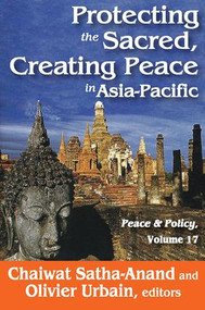 Protecting the Sacred, Creating Peace in Asia-Pacific - 9781412849852 by Chaiwat Satha-Anand, 9781412849852
