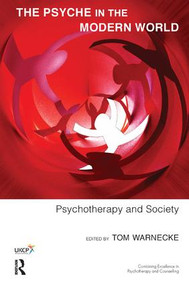 The Psyche in the Modern World (Psychotherapy and Society) - 9781782200468 by Tom Warnecke, 9781782200468