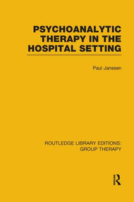 Psychoanalytic Therapy in the Hospital Setting - 9781138797352 by Paul L. Janssen, 9781138797352