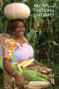 Racism and Cultural Diversity (Cultivating Racial Harmony through Counselling, Group Analysis, and Psychotherapy) - 9781855756304 by M.J. Maher, 9781855756304