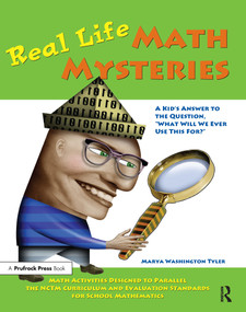 Real Life Math Mysteries (A Kid's Answer to the Question, "What Will We Ever Use This For?" (Grades 4-10)) by Marya Washington Tyler, 9781882664146