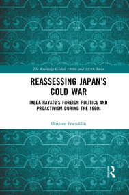 Reassessing Japan's Cold War (Ikeda Hayato's Foreign Politics and Proactivism During the 1960s) - 9781032084817 by Oliviero Frattolillo, 9781032084817