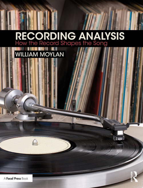 Recording Analysis (How the Record Shapes the Song) - 9781138667068 by William Moylan, 9781138667068