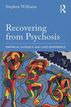 Recovering from Psychosis (Empirical Evidence and Lived Experience) by Stephen Williams, 9780415822053