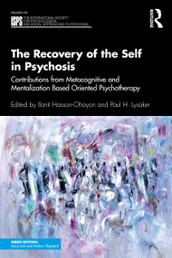 The Recovery of the Self in Psychosis (Contributions from Metacognitive and Mentalization Based Oriented Psychotherapy) - 9781138598218 by Ilanit Hasson-Ohayon, Paul H. Lysaker, 9781138598218