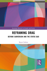 Reframing Drag (Beyond Subversion and the Status Quo) - 9781032085081 by Kayte Stokoe, 9781032085081
