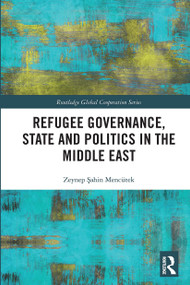 Refugee Governance, State and Politics in the Middle East - 9780367664404 by Zeynep Şahin Mencütek, 9780367664404
