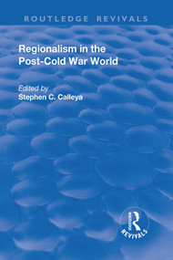 Regionalism in the Post-Cold War World - 9781138703360 by Stephen Calleya, 9781138703360