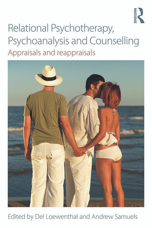 Relational Psychotherapy, Psychoanalysis and Counselling (Appraisals and reappraisals) by Del Loewenthal, Andrew Samuels, 9780415721547