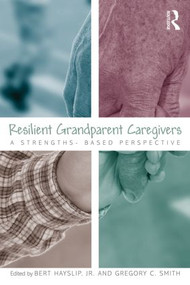 Resilient Grandparent Caregivers (A Strengths-Based Perspective) - 9780415897556 by Bert Hayslip, Jr., Gregory C. Smith, 9780415897556