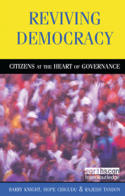 Reviving Democracy (Citizens at the Heart of Governance) - 9781853838842 by Barry Knight, Hope Chigudu, Rajesh Tandon, 9781853838842