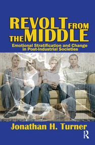 Revolt from the Middle (Emotional Stratification and Change in Post-Industrial Societies) - 9781138514195 by Jonathan H. Turner, 9781138514195