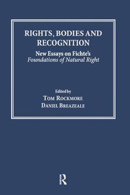 Rights, Bodies and Recognition (New Essays on Fichte's Foundations of Natural Right) - 9781138252257 by Tom Rockmore, Daniel Breazeale, 9781138252257