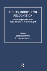 Rights, Bodies and Recognition (New Essays on Fichte's Foundations of Natural Right) - 9781138252257 by Tom Rockmore, Daniel Breazeale, 9781138252257