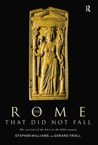 The Rome that Did Not Fall (The Survival of the East in the Fifth Century) - 9781138007031 by Gerard Friell, Stephen Williams, 9781138007031