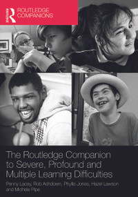 The Routledge Companion to Severe, Profound and Multiple Learning Difficulties - 9780415709989 by Penny Lacey, Rob Ashdown, Phyllis Jones, Hazel Lawson, Michele Pipe, 9780415709989