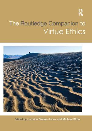 The Routledge Companion to Virtue Ethics by Lorraine Besser-Jones, Michael Slote, 9781138478220